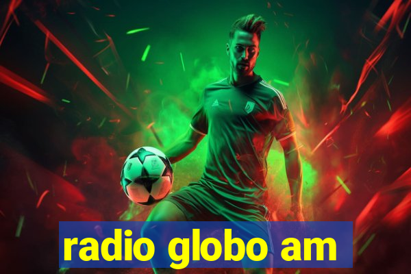 radio globo am